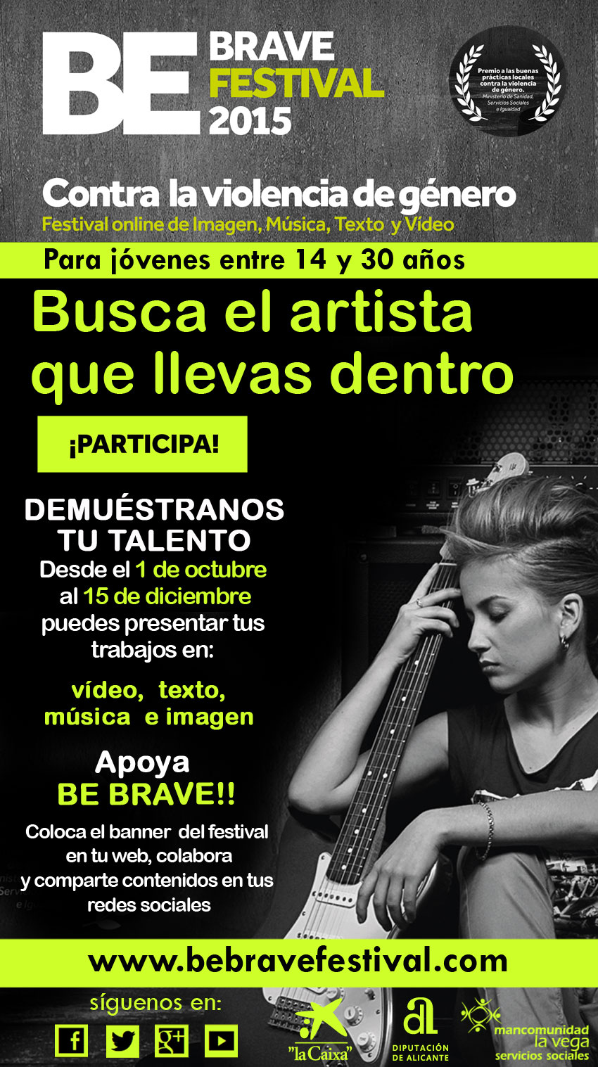 "Be brave festival 2015". Festival on line contra la violencia de género dirigido a jóvenes de 14 a 30 años.